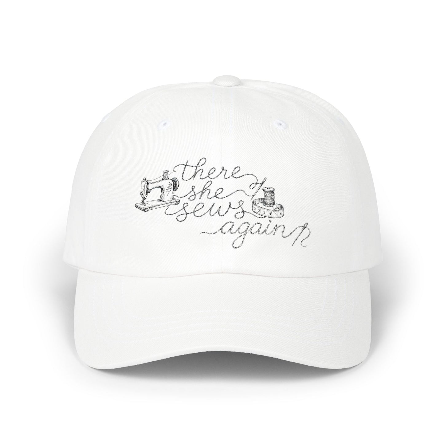 THERE SHE SEWS AGAIN Embroidered Dad Cap