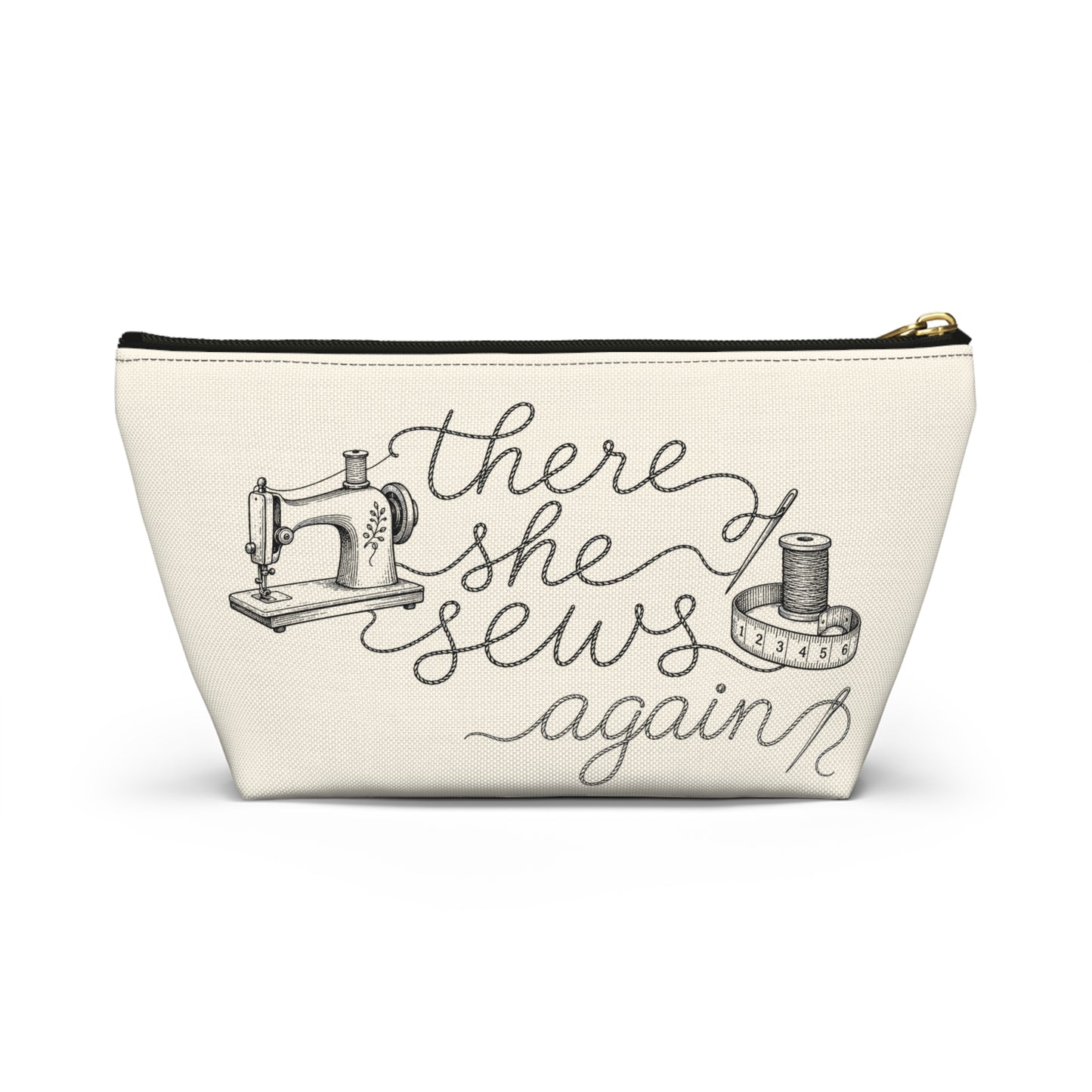 THERE SHE SEWS AGAIN Sewing Accessory Pouch — T‑Bottom Makeup & Notions Bag