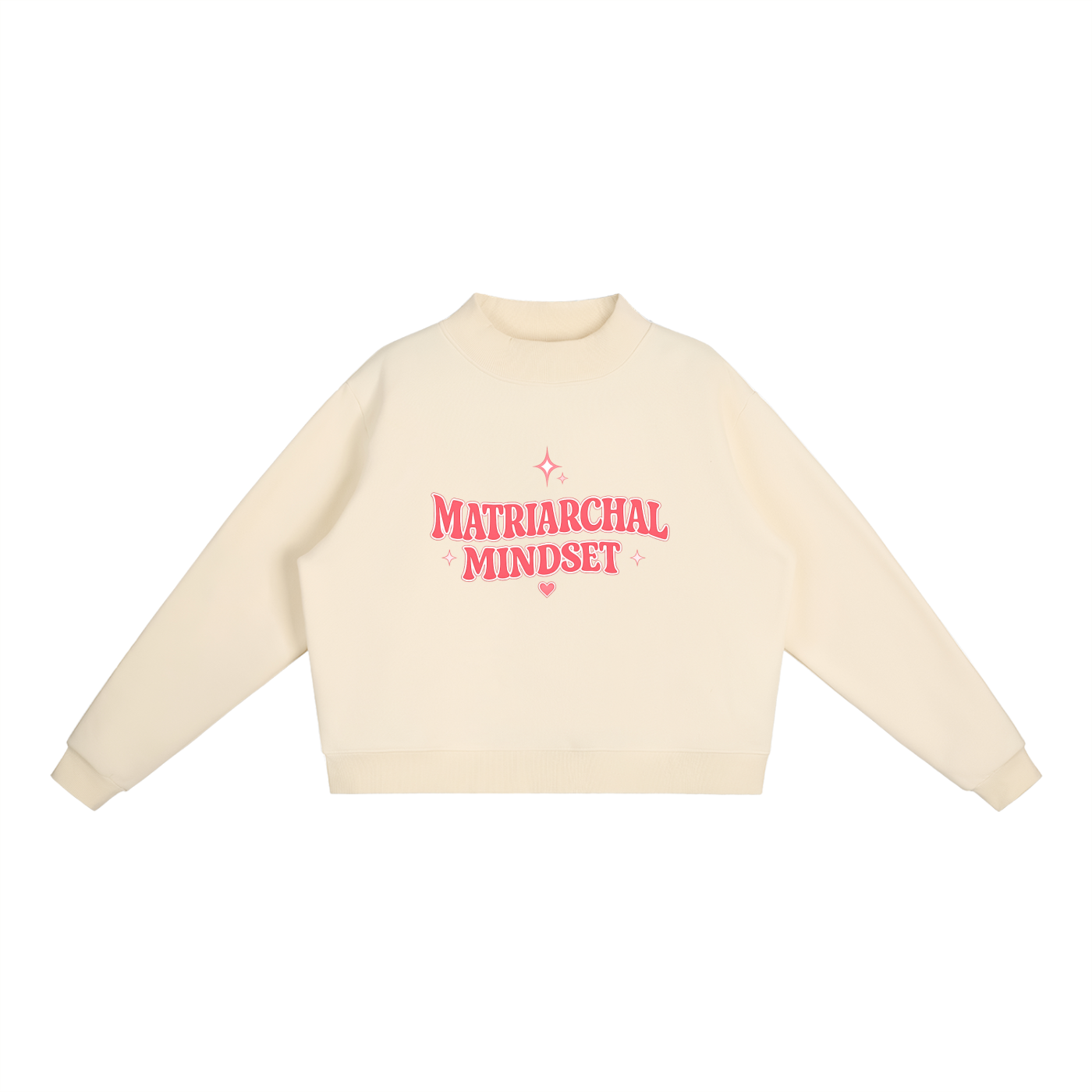MATRIARCHAL MINDSET Essential Fleece Mock-Neck Crew Sweatshirt
