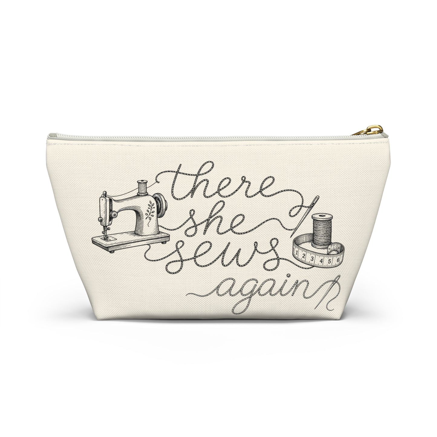 THERE SHE SEWS AGAIN Sewing Accessory Pouch — T‑Bottom Makeup & Notions Bag