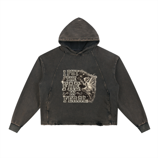 I PUT THE FAE IN FERAL Vintage Washed Frayed-Hem Hoodie