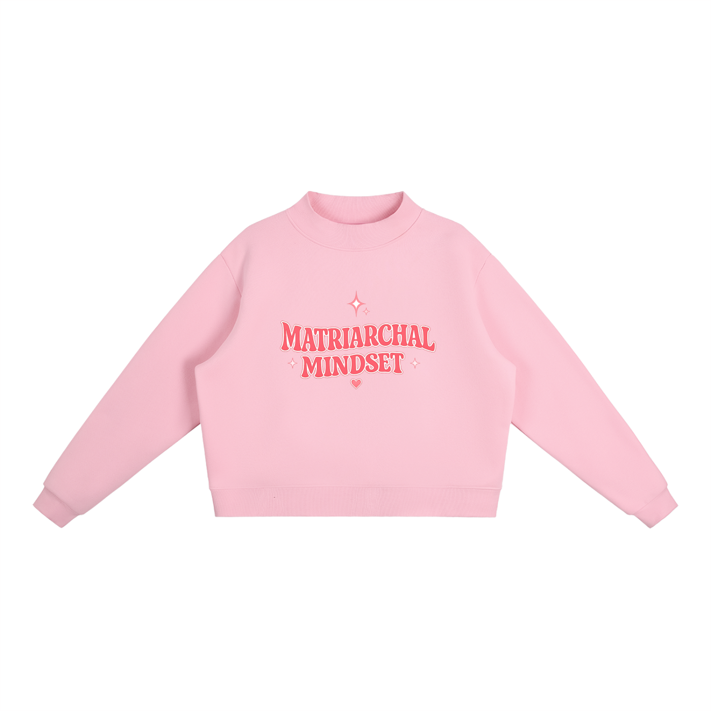 MATRIARCHAL MINDSET Essential Fleece Mock-Neck Crew Sweatshirt