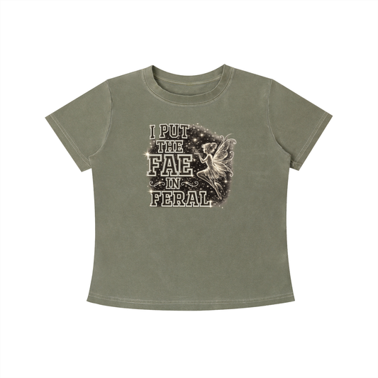 I PUT THE FAE IN FERAL Vintage Wash Slim Fit T-shirt